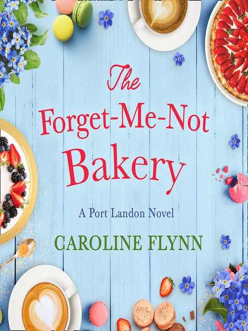 Title details for The Forget-Me-Not Bakery by Caroline Flynn - Available